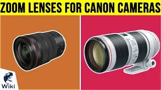 10 Best Zoom Lenses For Canon Cameras 2019