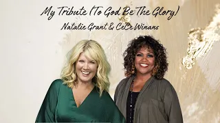 My Tribute (To God Be The Glory)-Natalie Grant & CeCe Winans (lyric video)