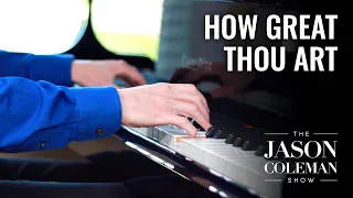 How Great Thou Art - Gospel Piano from The Jason Coleman Show