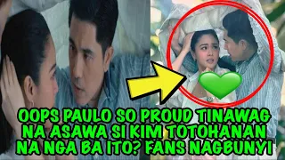 OOPS PAULO SO PROUD TINAWAG NA ASAWA SI KIM TOTOHANAN NA NGA BA ITO❓FANS NAGBUNYI❗