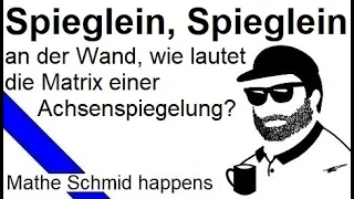 Affine Abbildungen: Die Matrixdarstellung einer Achsenspiegelung (1)   | Mathematik vom Mathe Schmid