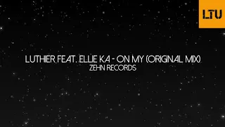 Luthier feat. Ellie Ka - On My (Original Mix) | ZEHN Records