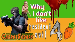 Why I don't like Resident Evil 4...