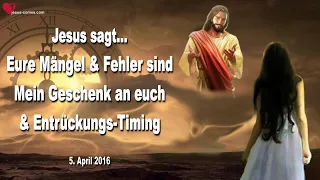 Eure Mängel und Fehler sind Mein Geschenk an euch & Das Entrückungs-Timing ❤️ Liebesbrief von Jesus