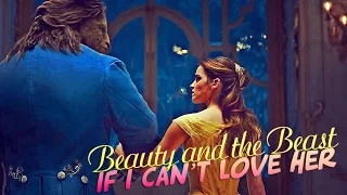 » if i can’t love her (beauty and the beast 2017)