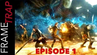 Frame Trap - Episode 1 "What Do We Want Out of Final Fantasy XV?"