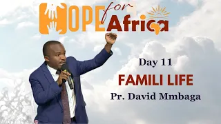 Family Life | Hope For Africa, Day 11 | Pr. David Mmbaga