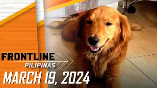 FRONTLINE PILIPINAS LIVESTREAM | March 19, 2024