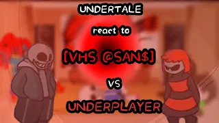 UNDERTALE react to [VHS'SANS!] VS [UNDERPLAYER]