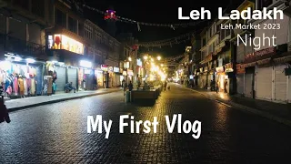 My First Vlog Night Life Of leh Market ♥️♥️ || leh ladakh trip 2023
