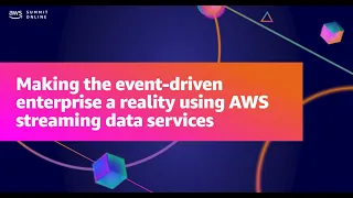 AWS Summit ANZ 2021 - Make the event-driven enterprise a reality using AWS streaming data services
