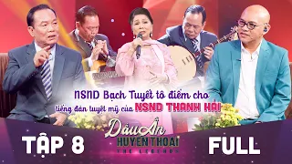 Dấu ấn huyền thoại | Tập 8 full: NSND Bạch Tuyết trở lại và tô điểm cho tiếng đàn của NSND Thanh Hải