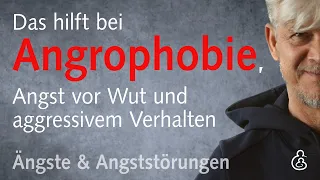 Angrophobie: Angst vor aggressivem Verhalten und Wut