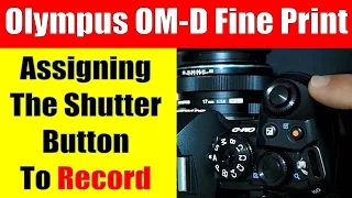 Olympus OM-D E-M1 Mark II + III: How To Assign Shutter Button to Record ep.283