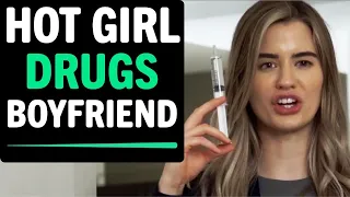 Hot Girl DRUGS Boyfriend, What Happens Next Is Shocking