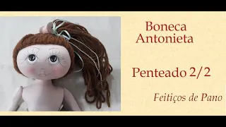 BONECA ANTONIETA - PENTEADO 2/2 - Programa Feitiços com Mara Couto