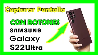 Como capturar pantalla en Samsung S22 Ultra CON BOTONES