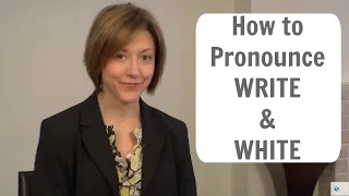 How to  pronounce WRITE (RIGHT) and WHITE - American English Pronunciation Lesson