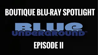 BOUTIQUE BLU-RAY SPOTLIGHT: BLUE UNDERGROUND | EPISODE II