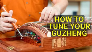 Learn how to Tune the Guzheng | Easy Step-By-Step Tutorial