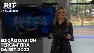 Acontece Agora | Edição 10h (06/set/2022)