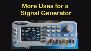 More uses for a signal generator - #147