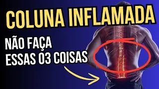 Coluna Inflamada - 03 coisas que você não deveria fazer