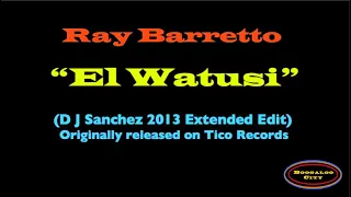 RAY BARRETTO - EL WATUSI - (SANCHEZ EXTENDED EDIT) (HD)