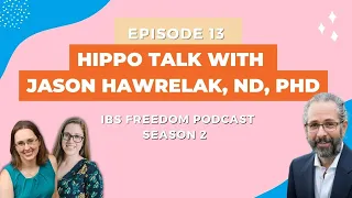 Hippo Talk with Jason Hawrelak, ND, PhD  - IBS Freedom Podcast #113