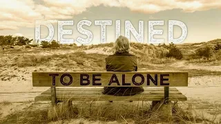 Are You Destined to Spend Your Life Alone?