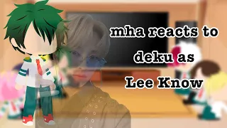 MHA reacts to Deku as Lee know! | Ecru | (MhaxSkz) [original??]