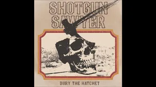 Shotgun Sawyer - Bury the Hatchet (Full Album) | Ripple Music - 2019