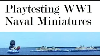 Playtest Report: Experimental WW1 Naval Wargame