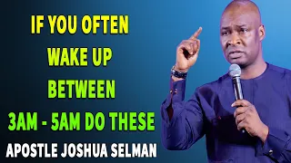 IF YOU OFTEN WAKE UP BETWEEN 3AM - 5AM DO THESE (Unlock The Greatness Within) APOSTLE JOSHUA SELMAN