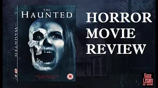 THE HAUNTED ( 2018 Sophie Stevens ) Haunting Horror Movie Review