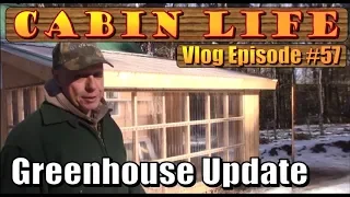 OFF GRID CABIN LIFE  Greenhouse and Workshop Update  Vlog 57
