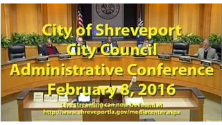 02-08-16 Shreveport City Council, Administrative Session