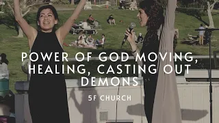 The Power of God Moving, Healing, Casting out Demons | 5F Church