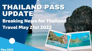 Thailand Pass UPDATE Breaking News for Thailand Travel May 21st 2022