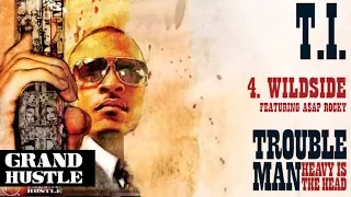 T.I. - Wildside ft. A$AP Rocky [Official Audio]