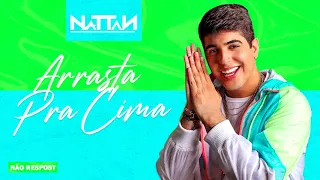 NATTAN - ARRASTA PRA CIMA - NATHANZINHO 2021