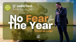 "No Fear for the Year" Message | LoveKey Church | Gawie de Lange