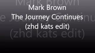 Mark Brown ft Sarah Cracknell - The Journey Continues (zhd kats extended edit/remix)