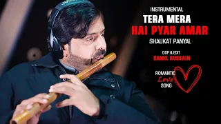 Shoukat Panyal New Flute Instrumental Tera Mera Hai Pyar Amar | New Romantic Flute HD Video 2024