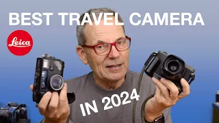 Ideal Travel Camera - Over 30 years of Travel - Why the Leica Q2?