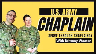 BECOME AN U.S. ARMY CHAPLAIN: Interview with Brittany Wooten on her chaplaincy experience!