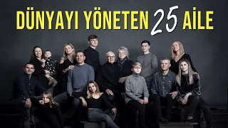 DÜNYAYI YÖNETEN 25 AİLE