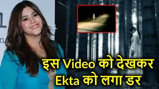 Ekta Kapoor scared after seeing this really scary video