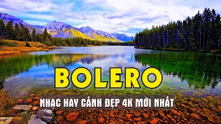 MỞ THẬT TO VỚI LK BOLERO CẢNH ĐẸP 4K MỚI NHẤT - CẢNH ĐẸP CHÂU ÂU 2022