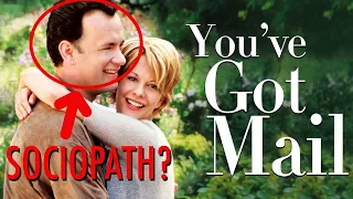 We Have To Talk About 'You've Got Mail' - The Story of a Narcissistic Sociopath and His Girlfriend